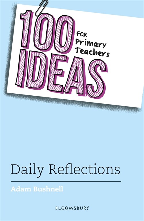 100 Ideas for Primary Teachers: Daily Reflections (Paperback)