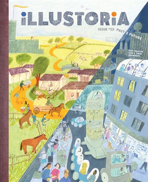 Illustoria: Past & Future: Issue #23: Stories, Comics, Diy, for Creative Kids and Their Grownups (Paperback)