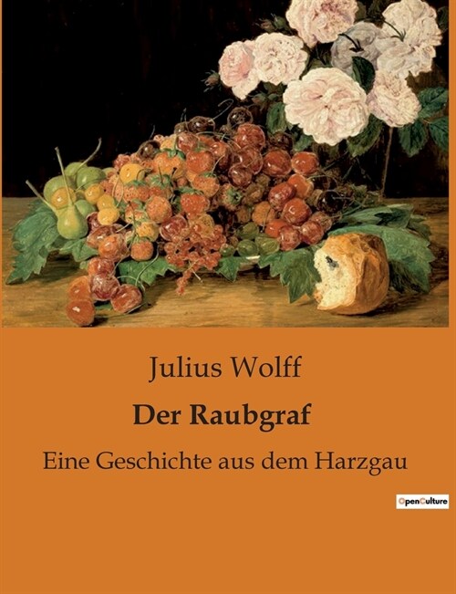 Der Raubgraf: Eine Geschichte aus dem Harzgau (Paperback)