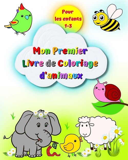 Mon premier livre de coloriage danimaux pour les enfants 1-3: Images grandes et simples, ??hant, lion, chat, singe et bien dautres (Paperback)