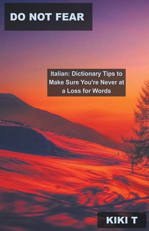 Do Not Fear Italian: Dictionary Tips to Make Sure Youre Never at a Loss for Words (Paperback)