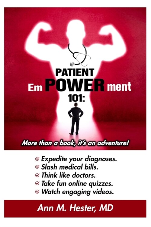 Patient Empowerment 101: More than a book, its an adventure! (Paperback)