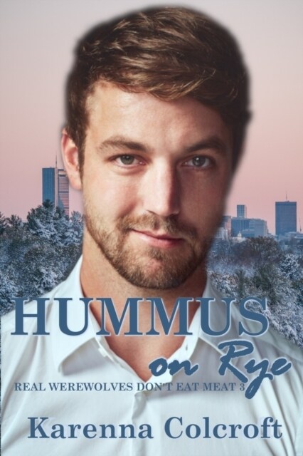 Hummus on Rye: Real Werewolves Dont Eat Meat 3 (Paperback)