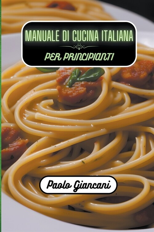 Manuale di cucina italiana per principianti (Paperback)