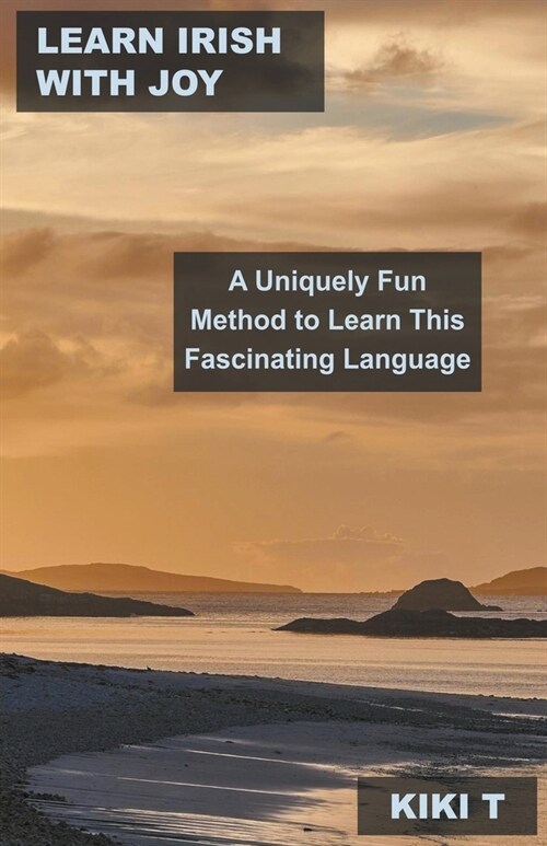 Learn Irish With Joy: A Uniquely Fun Method to Learn This Fascinating Language (Paperback)