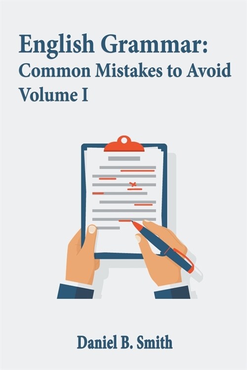 English Grammar: Common Mistakes to Avoid Volume I (Paperback)