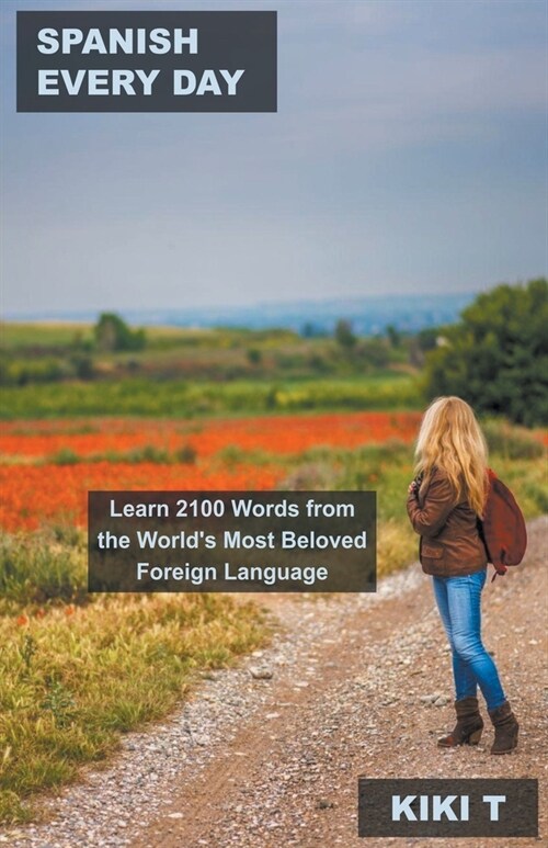 Spanish Every Day: Learn 2100 Words from the Worlds Most Beloved Foreign Language (Paperback)