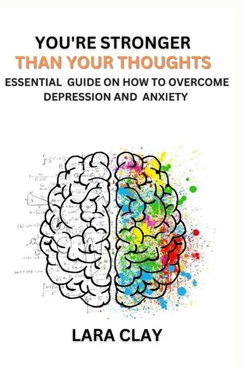 Youre stronger than your thoughts: Essential guide on how to overcome depression and Anxiety (Paperback)