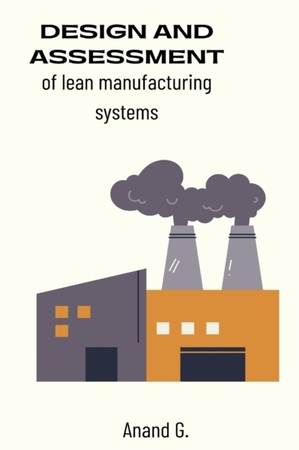 Design and assessment of lean manufacturing systems (Paperback)