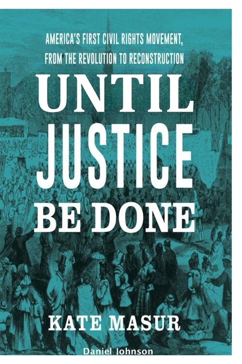 Until: Justice Be Done Americas First Civil Rights Movement (Paperback)