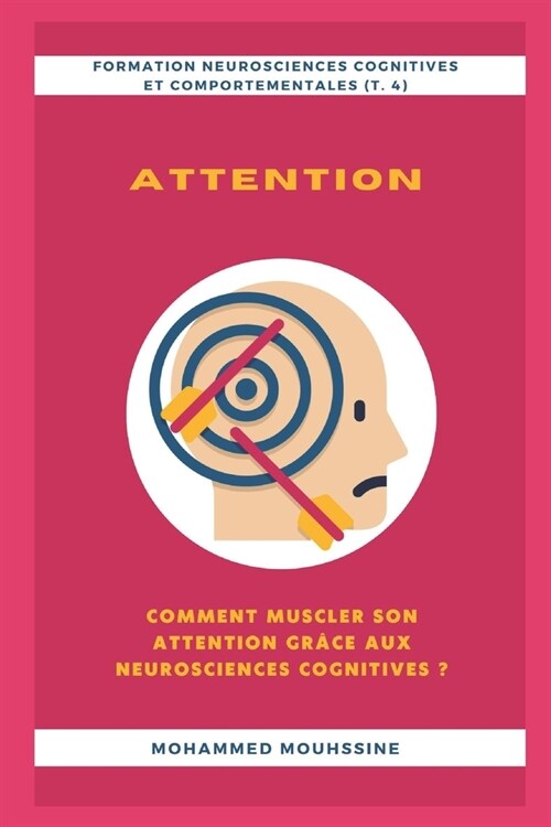 Attention: Comment muscler son attention gr?e aux neurosciences cognitives ? (Paperback)