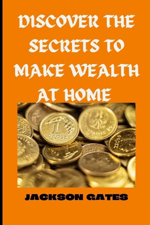 Discover The secrets To Make Wealth At home (Paperback)