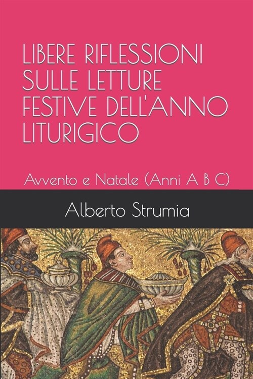 Libere Riflessioni Sulle Letture Festive Dellanno Liturigico: Avvento e Natale (Anni A B C) (Paperback)