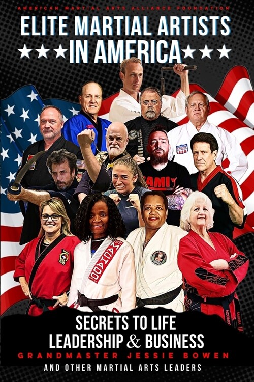 Elite Martial Artists In America: Secrets to Life, Leadership & Business (Paperback)