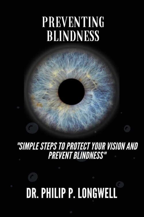 Preventing Blindness: Simple Steps to Protect Your Vision and Prevent Blindness (Paperback)