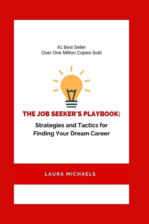 The Job Seekers Playbook: Strategies and Tactics for Finding Your Dream Career (Paperback)