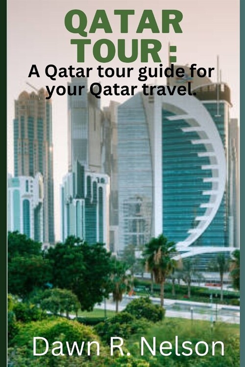 Qatar Tour: A Qatar tour guide for your Qatar travel. (Paperback)