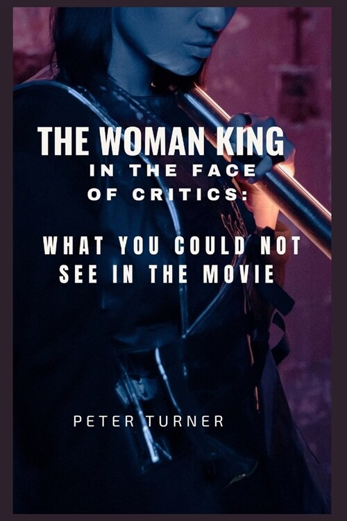 The woman king in the face of critics: What You could not see in the movie (Paperback)