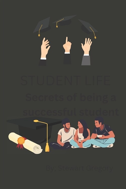 Student life: Secrets of being a successful student (Paperback)