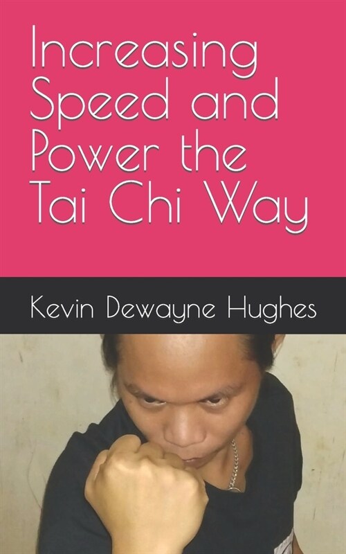 Increasing Speed and Power the Tai Chi Way (Paperback)