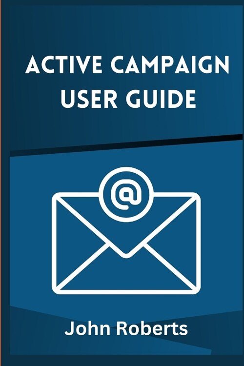 Active Campaign User Guide (Paperback)