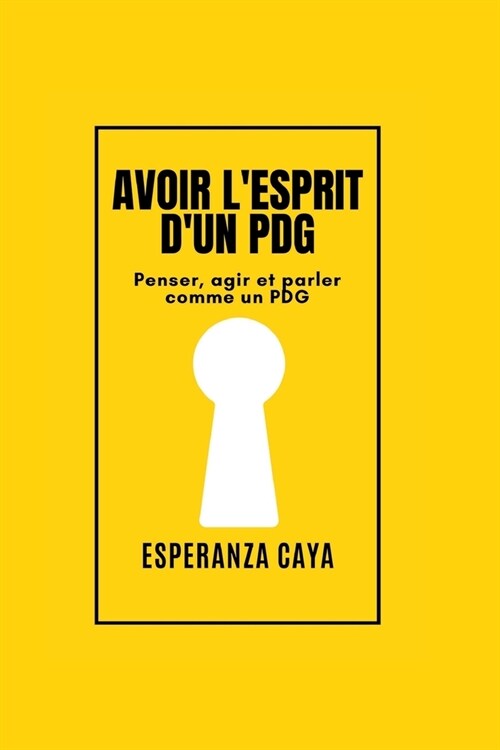 Avoir lEsprit dUn Pdg: Penser, agir et parler comme un PDG (Paperback)