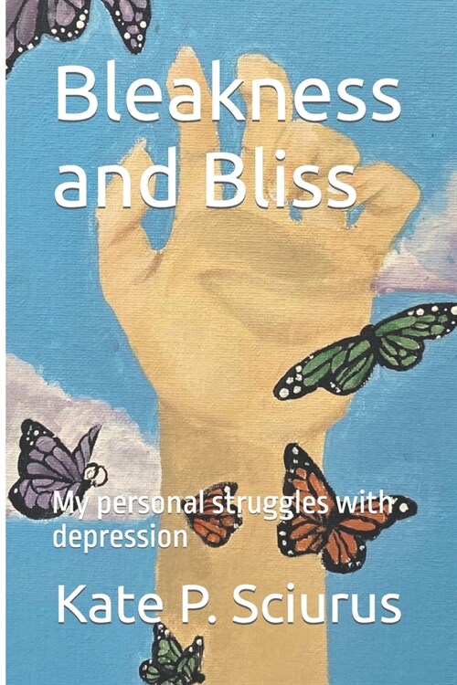 Bleakness and Bliss: My personal struggles with depression (Paperback)