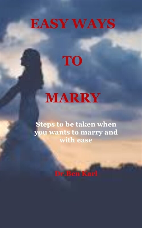 Easy Ways to Marry: Steps to be taken when you wants to marry and with ease (Paperback)