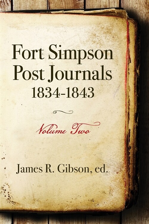 Fort Simpson Post Journals 1834-1843 - Volume Two (Paperback)