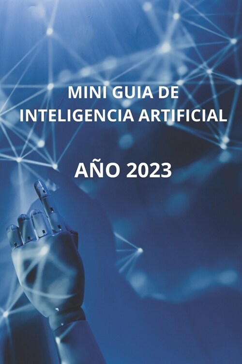 Mini Guia de Inteligencia Artificial: A? 2023 (Paperback)
