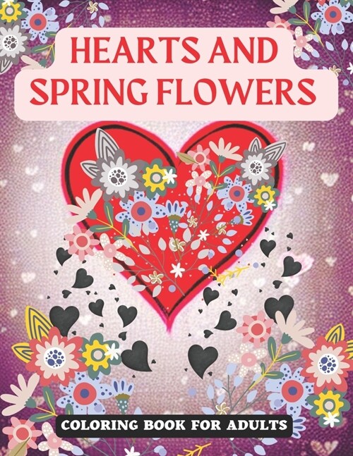 Hearts and Flowers: Coloring Book for Adults (Paperback)