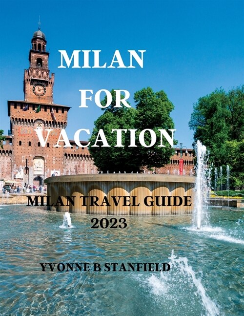 Milan for vacation: Milan travel guide 2023 (Paperback)