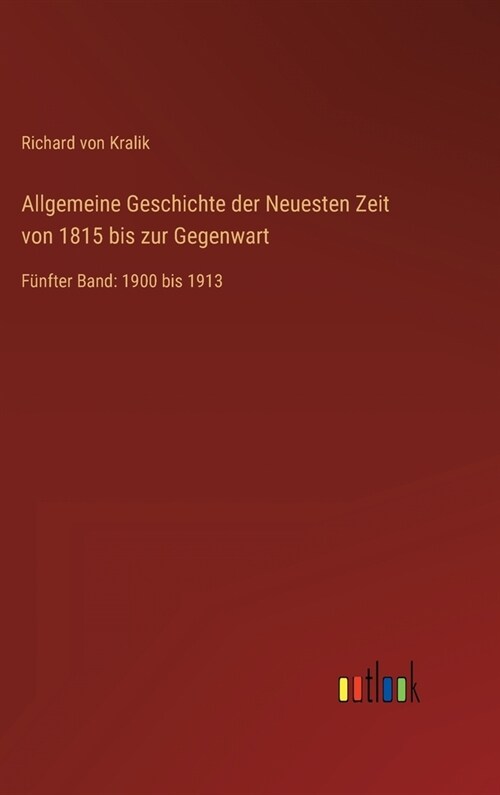 Allgemeine Geschichte der Neuesten Zeit von 1815 bis zur Gegenwart: F?fter Band: 1900 bis 1913 (Hardcover)