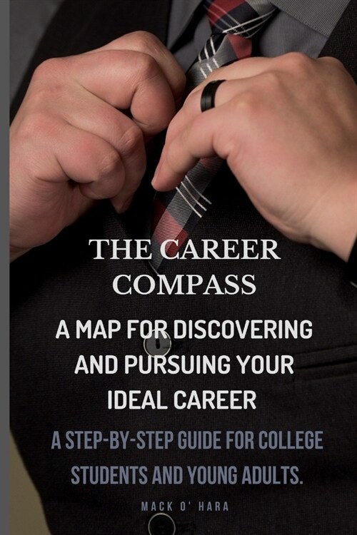 The Career Compass: A map for discovering and pursuing your ideal career (Paperback)