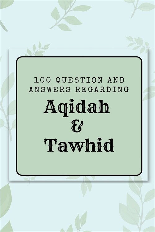 100 question and answers regarding Aqidah & Tawhid (Paperback)