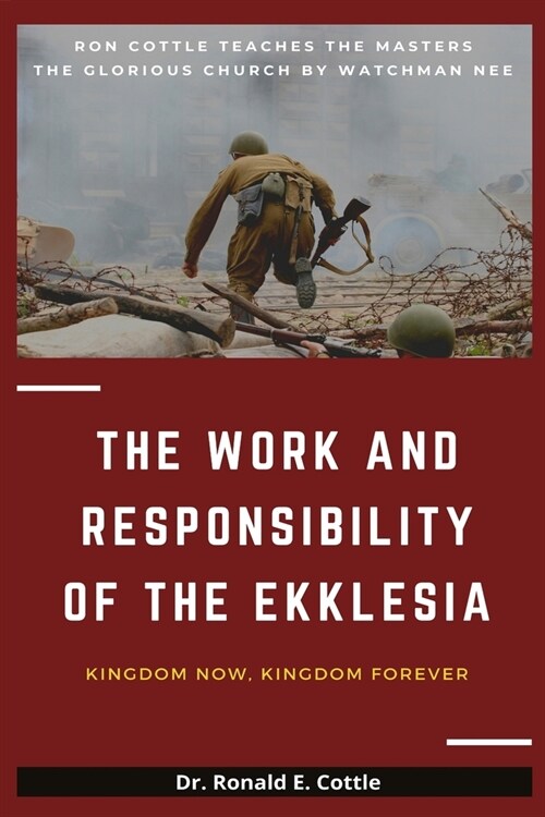 The Work and Responsibility of the Ekklesia: Kingdom Now, Kingdom Forever (Paperback)