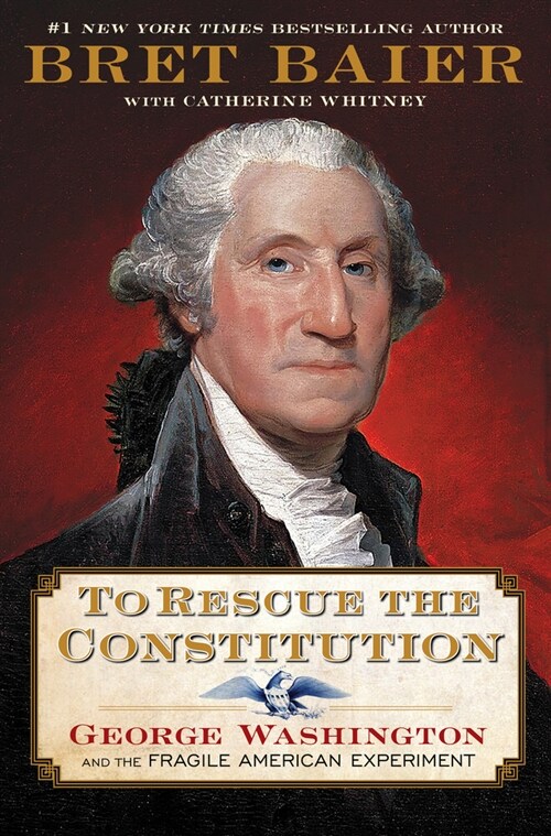 To Rescue the Constitution: George Washington and the Fragile American Experiment (Hardcover)