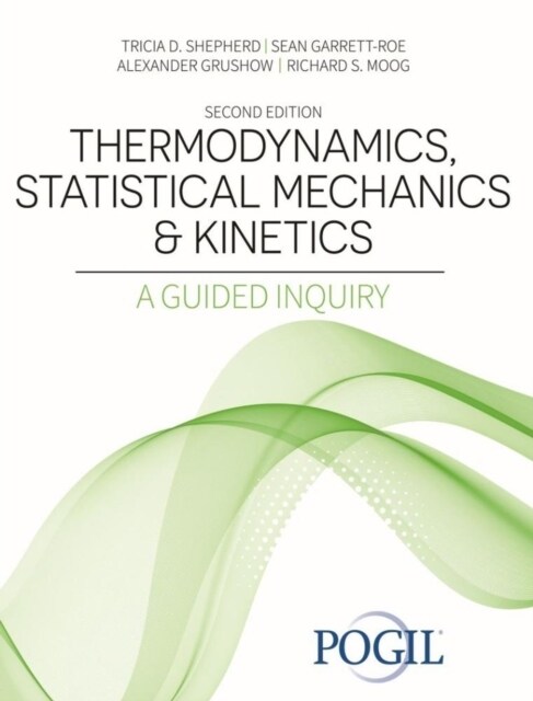 Thermodynamics, Statistical Mechanics and Kinetics: A Guided Inquiry (Hardcover)