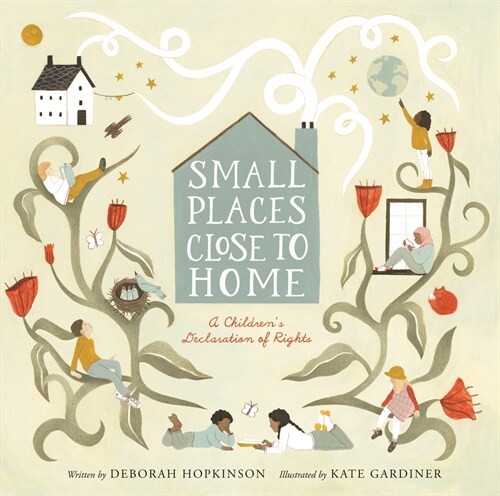 Small Places, Close to Home: A Childs Declaration of Rights: Inspired by the Universal Declaration of Human Rights (Hardcover)