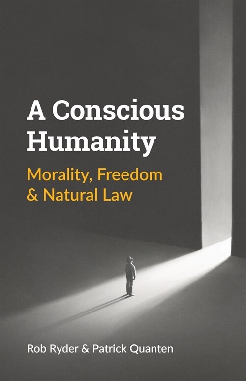 A Conscious Humanity: Morality, Freedom & Natural Law (Paperback)