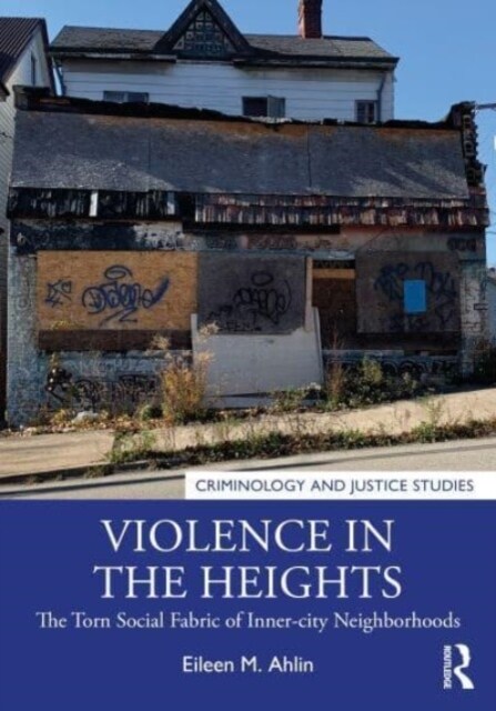 Violence in the Heights : The Torn Social Fabric of Inner-city Neighborhoods (Paperback)