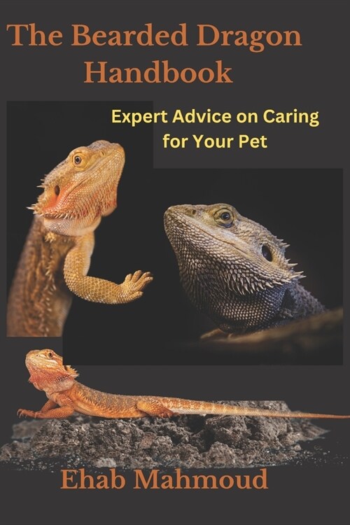 The Bearded Dragon Handbook: Expert Advice on Caring for Your Pet (Paperback)