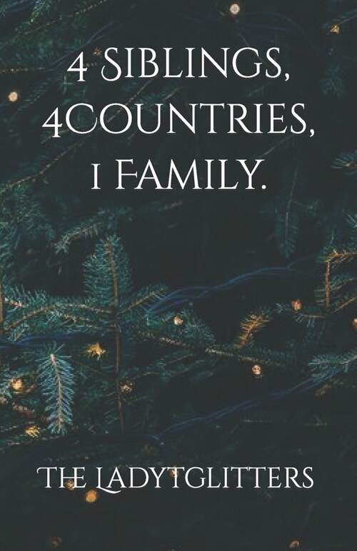 4 Siblings, 4 Countries, 1 Family. (Paperback)