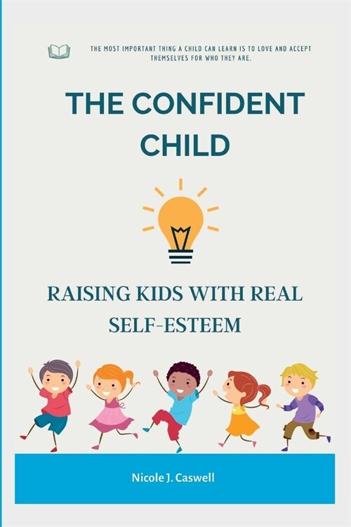 The Confident Child: Raising Kids with Real Self-Esteem (Paperback)