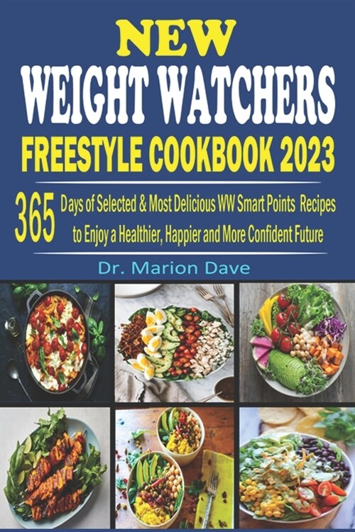 New Weight Watchers Freestyle Cookbook 2023: 365 Days of Selected & Most Delicous WW Smart Points Recipes to Enjoy a Healter, Happier and More Confide (Paperback)