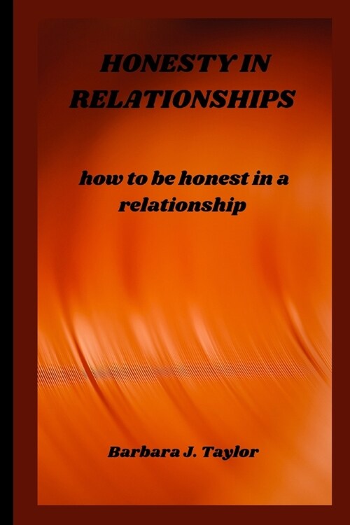 Honesty in Relationships: how to be honest in a relationship (Paperback)