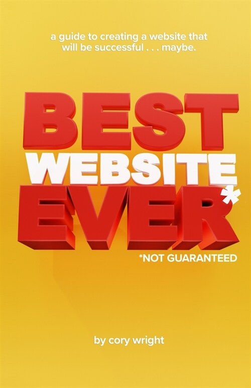 Best Website Ever*: *Not Guaranteed (Paperback)