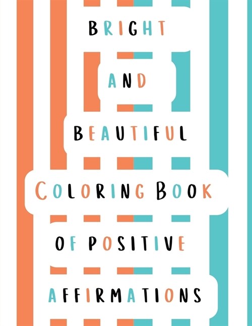 Bright and Beautiful Coloring Book of Positive Affirmations (Paperback)