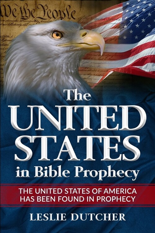 The United States in Bible Prophecy: The United States of America has been Found in Bible Prophecy (Paperback)