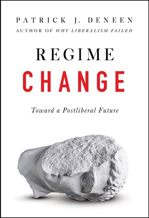 Regime Change: Toward a Postliberal Future (Hardcover)